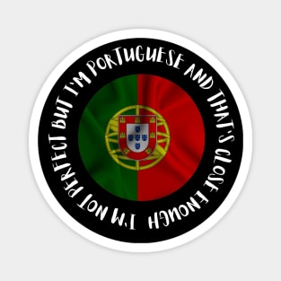 Im not perfect but Im Portuguese Magnet